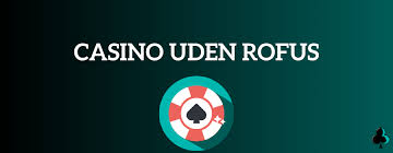 Casino Udenom Rufus En Guid til Spiloplevelser Casino Udenom Rufus En Guid til Spiloplevelser